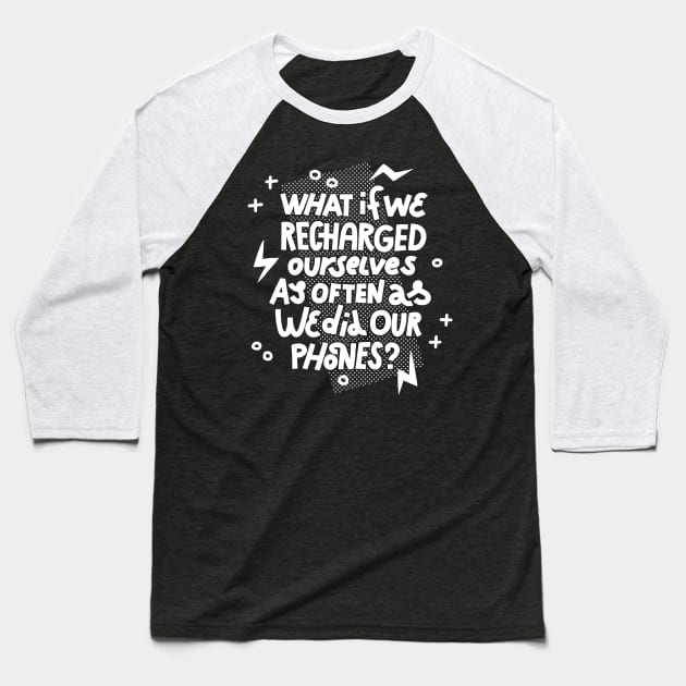 Recharge (white on dark) Baseball T-Shirt by chickfish